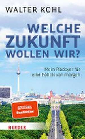 Welche Zukunft wollen wir? de Walter Kohl