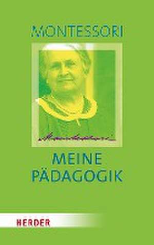 Meine Pädagogik de Maria Montessori