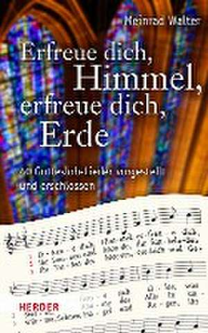 Erfreue dich, Himmel, erfreue dich, Erde de Meinrad Walter