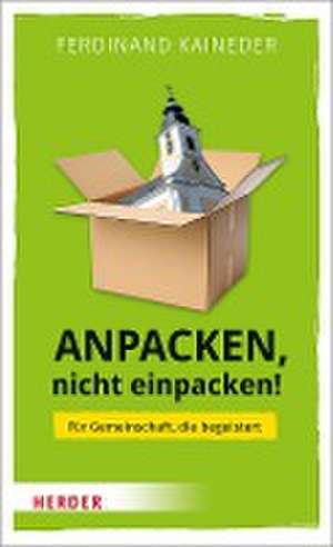 Anpacken, nicht einpacken! de Ferdinand Kaineder