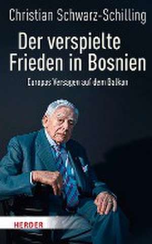 Der verspielte Frieden in Bosnien de Christian Schwarz-Schilling