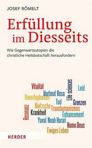 Erfüllung im Diesseits de Josef Römelt