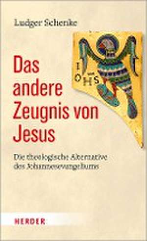 Das andere Zeugnis von Jesus de Ludger Schenke