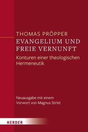 Evangelium und freie Vernunft de Thomas Pröpper