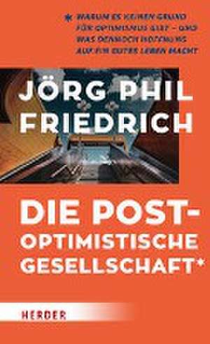 Die postoptimistische Gesellschaft de Jörg Phil Friedrich