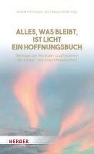 Alles, was bleibt, ist Licht - ein Hoffnungsbuch de Norbert Hüsson