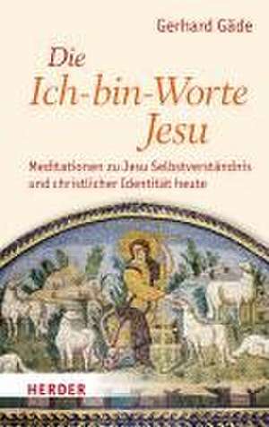 Die Ich-bin-Worte Jesu de Gerhard Gäde