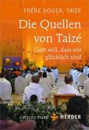 Die Quellen von Taizé de Frère Roger