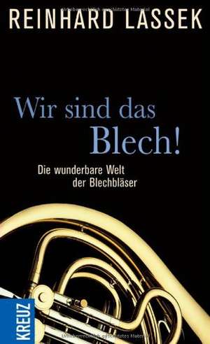 Wir sind das Blech! de Reinhard Lassek