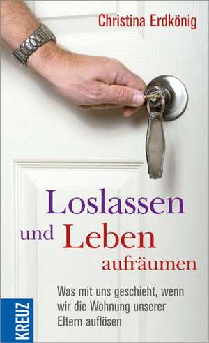 Loslassen und Leben aufräumen de Christina Erdkönig