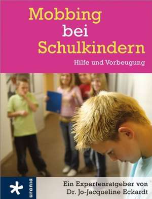 Mobbing bei Schulkindern de Jo-Jacqueline Eckardt