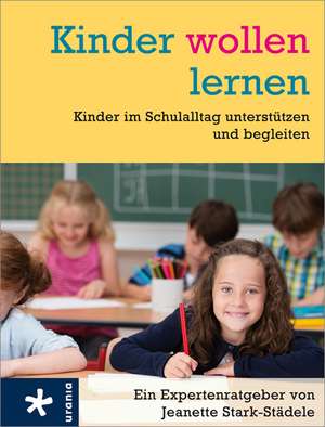 Kinder wollen lernen de Jeanette Stark-Städele