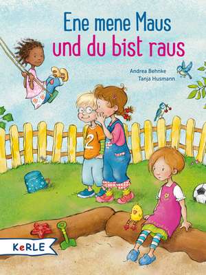 Ene mene Maus und du bist raus de Andrea Behnke