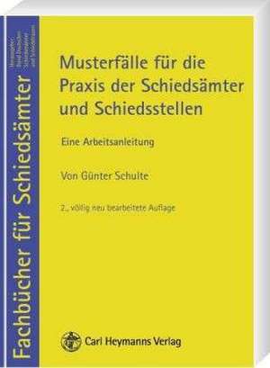 Musterfälle für die Praxis der Schiedsämter und Schiedsstellen de Günter Schulte