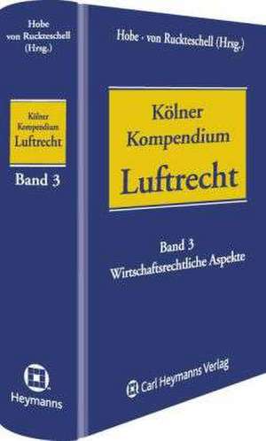 Kölner Kompendium des Luftrechts. Band 3 de Stephan Hobe