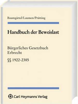 Handbuch der Beweislast 9, BGB ErbR, §§ 1922-2385 de Karl-Heinrich Schmitz