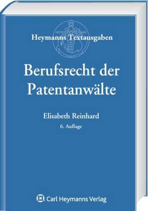 Berufsrecht der Patentanwälte de Elisabeth Reinhard