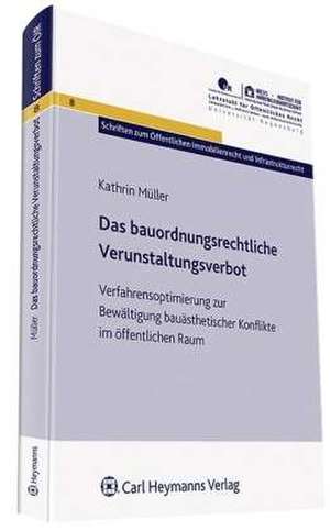 Das bauordnungsrechtliche Verunstaltungsverbot de Kathrin Müller