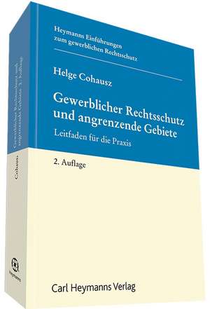 Gewerblicher Rechtsschutz und angrenzende Gebiete de Helge B. Cohausz