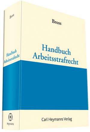Handbuch Arbeitsstrafrecht de Nikolaus Bross