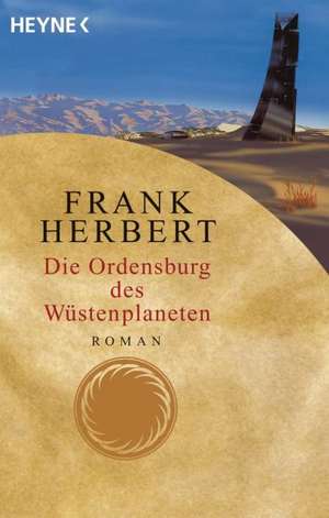 Der Wüstenplanet 06. Die Ordensburg des Wüstenplaneten de Frank Herbert