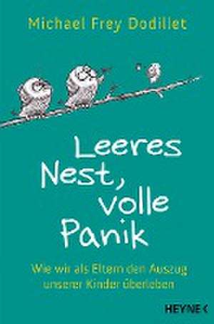 Leeres Nest, volle Panik de Michael Frey Dodillet