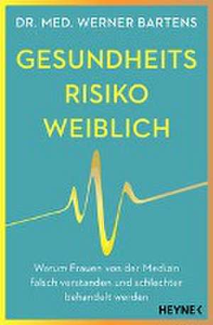 Gesundheitsrisiko: weiblich de Werner Bartens