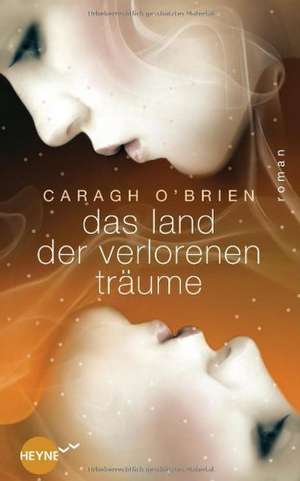 Das Land der verlorenen Träume de Caragh O'Brien