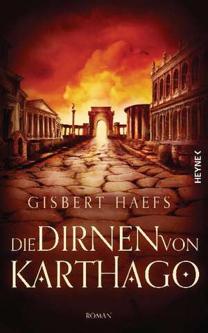 Die Dirnen von Karthago de Gisbert Haefs