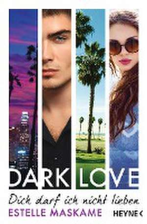 DARK LOVE 01 - Dich darf ich nicht lieben de Estelle Maskame