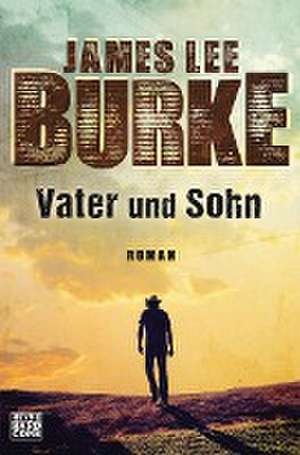 Vater und Sohn de James Lee Burke