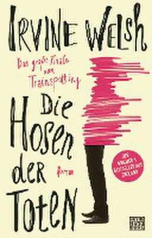 Die Hosen der Toten de Irvine Welsh