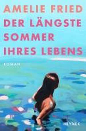 Der längste Sommer ihres Lebens de Amelie Fried