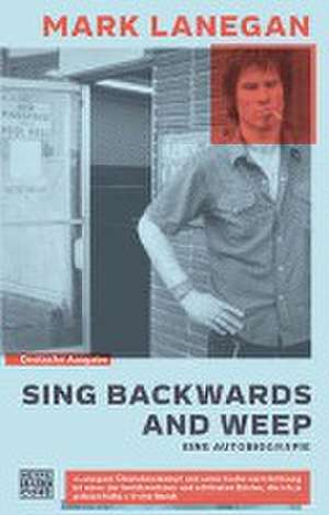 Sing backwards and weep de Mark Lanegan