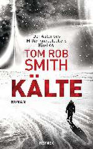 Kälte de Tom Rob Smith