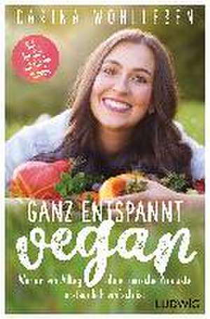 Ganz entspannt vegan de Carina Wohlleben