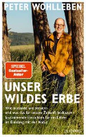 Unser wildes Erbe de Peter Wohlleben