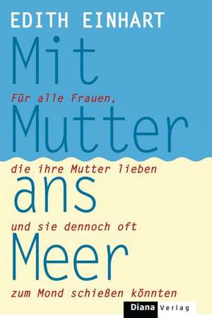 Mit Mutter ans Meer de Edith Einhart