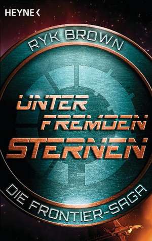 Unter fremden Sternen - Die Frontier-Saga (2) de Ryk Brown