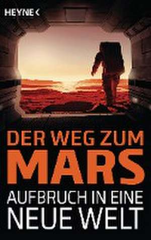 Der Weg zum Mars - Aufbruch in eine neue Welt de Sascha Mamczak