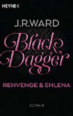 Black Dagger - Rehvenge & Ehlena de J. R. Ward