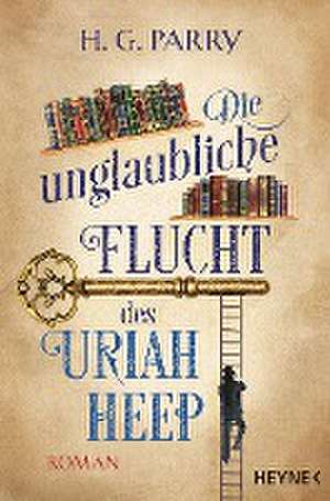 Die unglaubliche Flucht des Uriah Heep de H. G. Parry