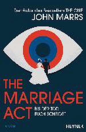 The Marriage Act - Bis der Tod euch scheidet de John Marrs