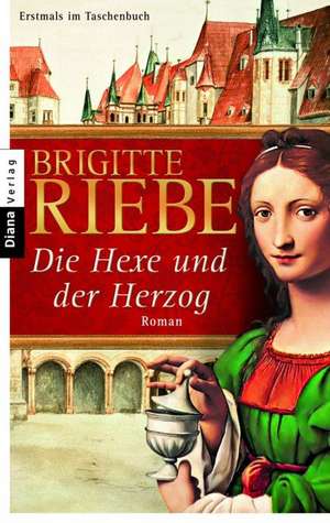 Die Hexe und der Herzog de Brigitte Riebe