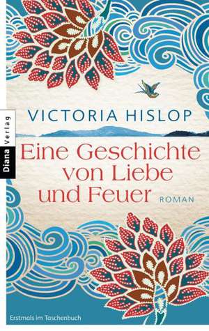 Eine Geschichte von Liebe und Feuer de Victoria Hislop