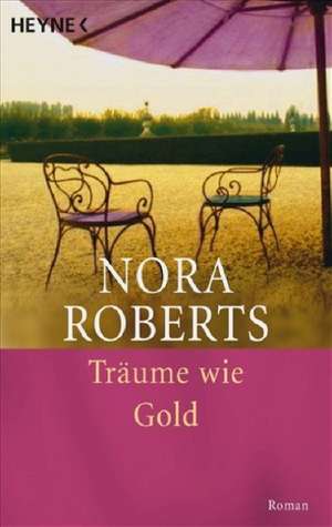 Träume wie Gold de Nora Roberts