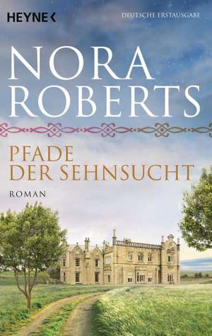 Pfade der Sehnsucht de Nora Roberts