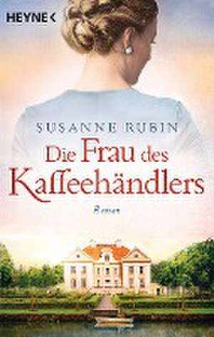 Die Frau des Kaffeehändlers de Susanne Rubin