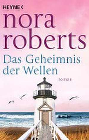 Das Geheimnis der Wellen de Nora Roberts