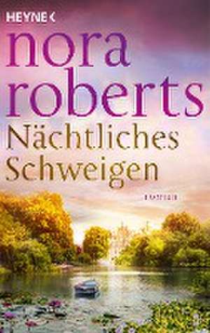 Nächtliches Schweigen de Nora Roberts